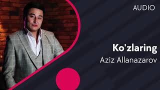 Aziz Allanazarov - Ko'zlaring